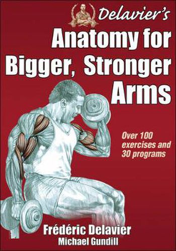 Cover image for Delavier's Anatomy for Bigger, Stronger Arms