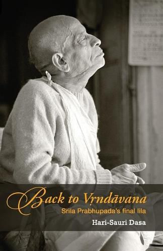 Cover image for Back to Vrindavan: Srila Prabhupada's final lila
