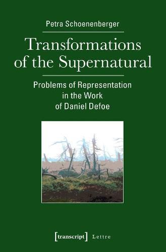 Cover image for Transformations of the Supernatural - Problems of Representation in the Work of Daniel Defoe