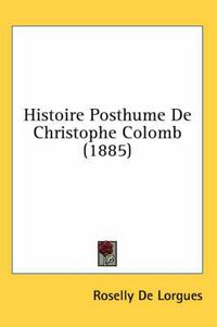 Cover image for Histoire Posthume de Christophe Colomb (1885)