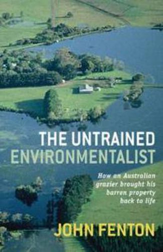 Cover image for The Untrained Environmentalist: How an Australian grazier brought his barren property back to life