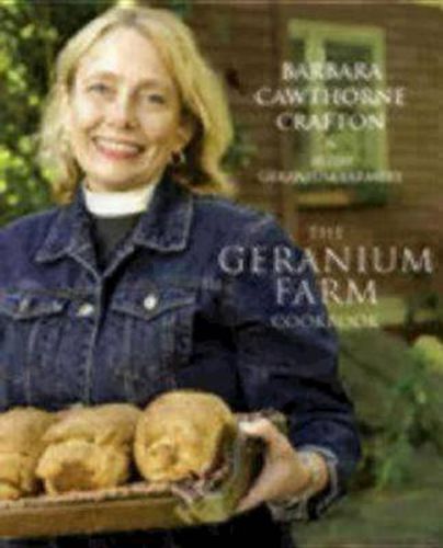 Cover image for The Geranium Farm Cookbook: Barbara Cawthorne Crafton and 10,000 Geranium Farmers