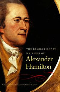 Cover image for Revolutionary Writings of Alexander Hamilton