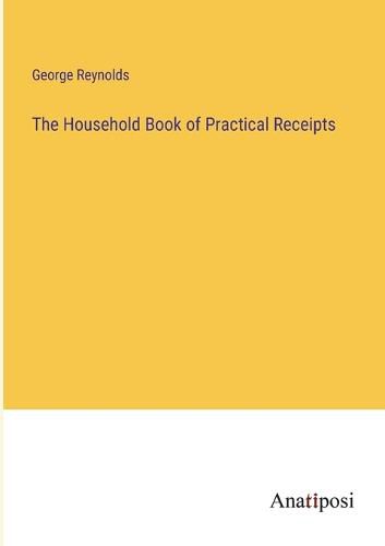 The Household Book of Practical Receipts