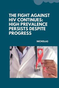 Cover image for The Fight Against HIV Continues