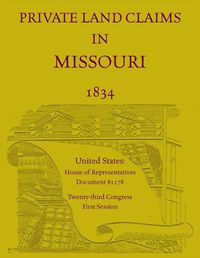 Cover image for Private Land Claims in Missouri 1834