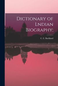 Cover image for Dictionary of Lndian Biography;