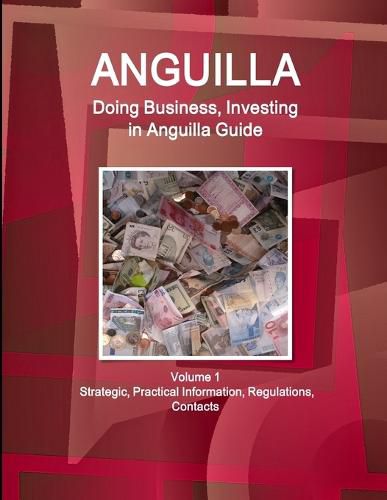 Cover image for Anguilla: Doing Business, Investing in Anguilla Guide Volume 1 Strategic, Practical Information, Regulations, Contacts