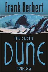 Cover image for The Great Dune Trilogy: Dune, Dune Messiah, Children of Dune