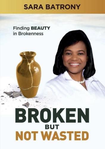 Cover image for Broken but Not Wasted: Finding Beauty in Brokenness