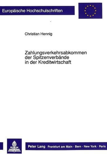 Cover image for Zahlungsverkehrsabkommen Der Spitzenverbaende in Der Kreditwirtschaft: Bankbetriebliche Und Bankrechtliche Bedeutung