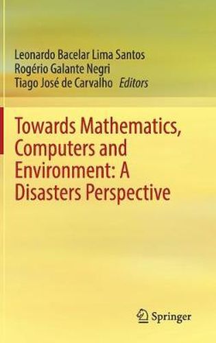 Towards Mathematics, Computers and Environment: A Disasters Perspective