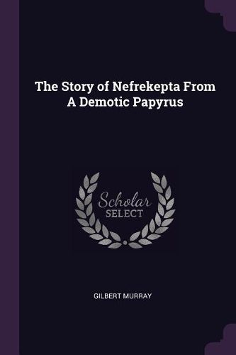 Cover image for The Story of Nefrekepta From A Demotic Papyrus