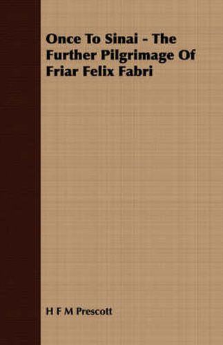 Cover image for Once to Sinai - The Further Pilgrimage of Friar Felix Fabri