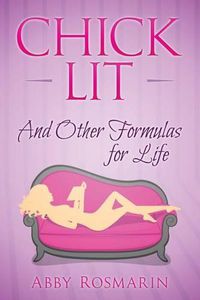 Cover image for Chick Lit (And Other Formulas For Life)