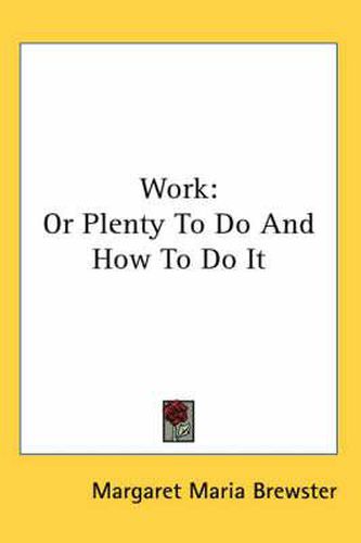 Cover image for Work: Or Plenty to Do and How to Do It