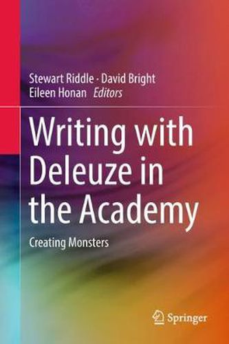 Cover image for Writing with Deleuze in the Academy: Creating Monsters