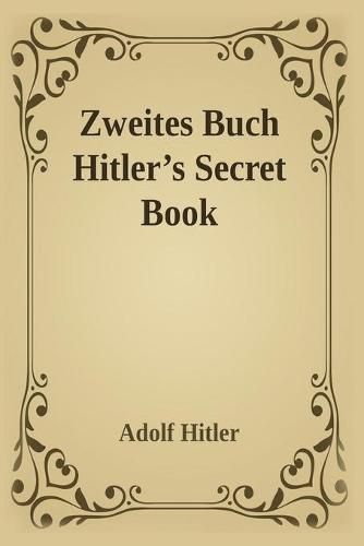 Cover image for Zweites Buch (Hitler's Secret Book): Adolf Hitler's Sequel to Mein Kamph