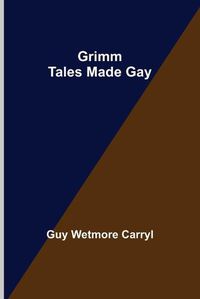 Cover image for Grimm Tales Made Gay