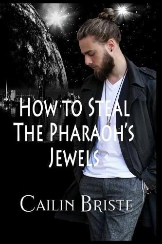 Cover image for How to Steal the Pharaoh's Jewels: A Thief in Love Suspense Romance