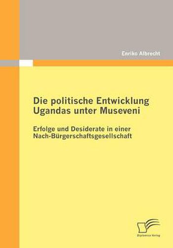 Cover image for Die Politische Entwicklung Ugandas Unter Museveni