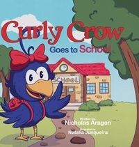 Cover image for Curly Crow Goes to School