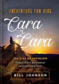 Cover image for Encuentros Con Dios Cara a Cara / Meeting God Face to Face: 365 Dias de Devocion. Aliento Diario Para Buscar Su Presencia Y Favor