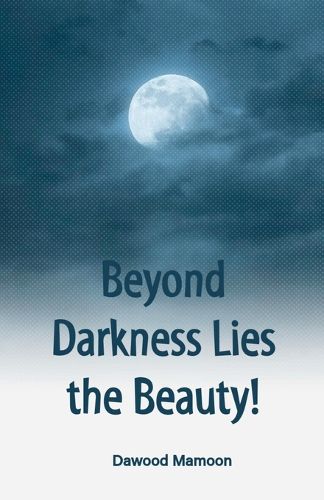 Cover image for Beyond Darkness Lies the Beauty!