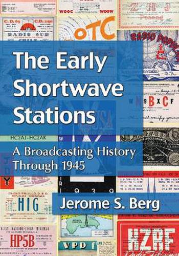 Cover image for The Early Shortwave Stations: A Broadcasting History Through 1945