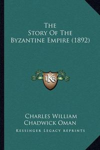 Cover image for The Story of the Byzantine Empire (1892)