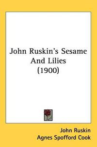 Cover image for John Ruskin's Sesame and Lilies (1900)