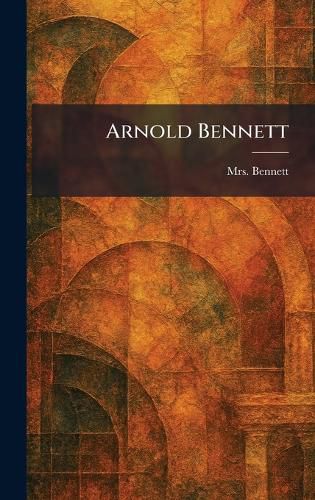 Cover image for Arnold Bennett