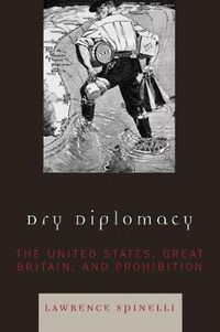 Cover image for Dry Diplomacy: The United States, Great Britain, and Prohibition