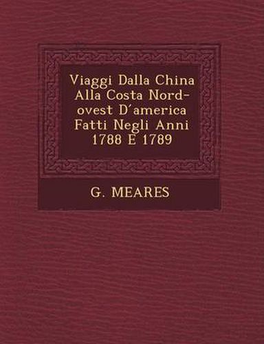 Viaggi Dalla China Alla Costa Nord-Ovest D America Fatti Negli Anni 1788 E 1789