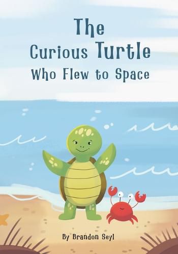 Cover image for The Curious Turtle Who Flew to Space