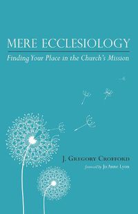 Cover image for Mere Ecclesiology: Finding Your Place in the Church's Mission