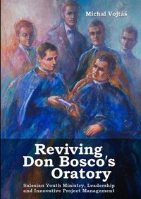 Cover image for Reviving Don Bosco's Oratory. Salesian Youth Ministry, Leadership and Innovative Project Management
