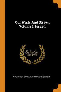 Cover image for Our Waifs and Strays, Volume 1, Issue 1