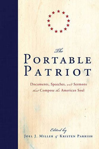 Cover image for The Portable Patriot: Documents, Speeches, and Sermons That Compose the American Soul