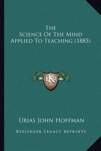 Cover image for The Science of the Mind Applied to Teaching (1885)