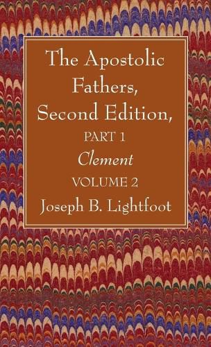 The Apostolic Fathers, Second Edition, Part 1, Volume 2