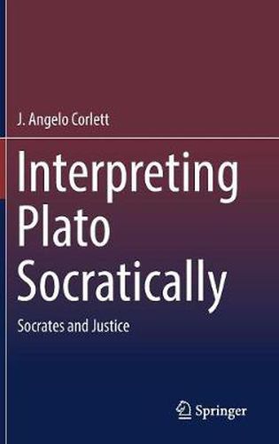 Interpreting Plato Socratically: Socrates and Justice