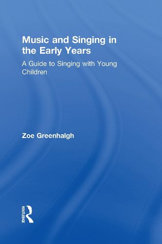 Cover image for Music and Singing in the Early Years: A Guide to Singing with Young Children