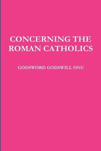 Cover image for Concerning the Roman Catholics