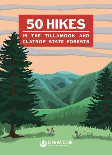 Cover image for 50 Hikes in the Tillamook and Clatsop State Forests