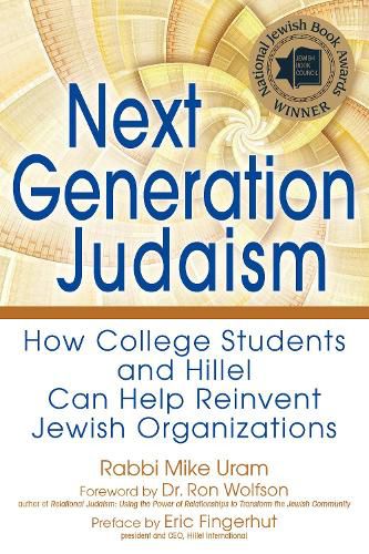 Next Generation Judaism: How College Students and Hillel Can Help Reinvent Jewish Organizations