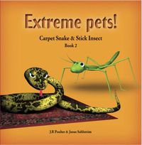 Cover image for Extrem Extreme Pets: Book 2, Carpet Snake and Stick Insect