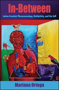 Cover image for In-Between: Latina Feminist Phenomenology, Multiplicity, and the Self