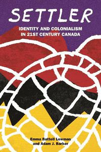 Cover image for Settler: Identity and Colonialism in 21st Century Canada