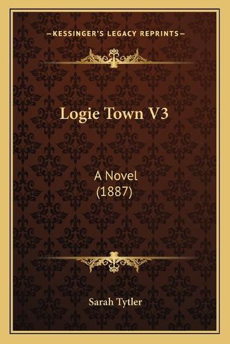 Cover image for Logie Town V3: A Novel (1887)